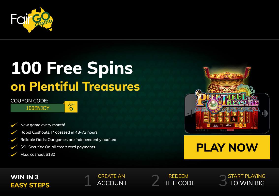 Fair Go 100 Free
Spins Plentiful Treasures